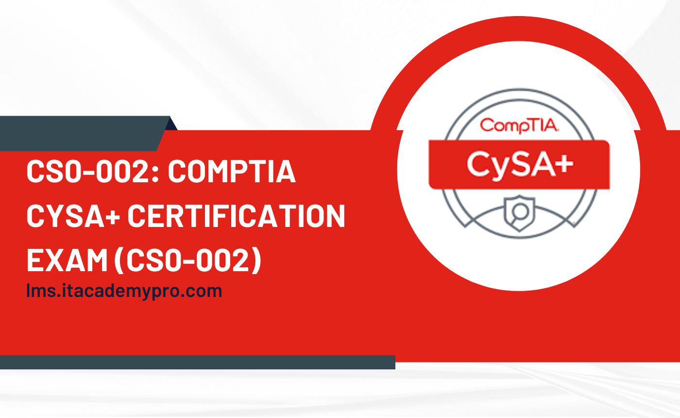 CompTIA CySA+ Certification Exam (CS0-002) Preparation Course