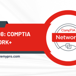 CompTIA Network+ (N10-008) Exam Preparation Course